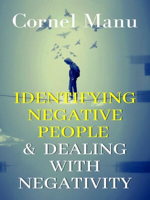 cover image of Identifying Negative People & Dealing With Negativity